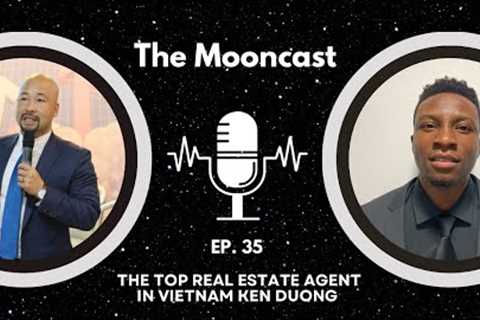 The Mooncast | Ep. 35 | Investing in REAL ESTATE in VIETNAM w/TOP US &amp; Vietnamese Lawyer Ken Duong