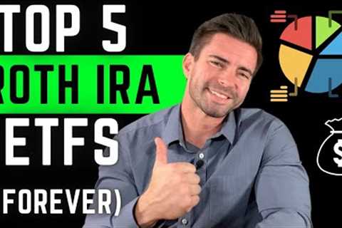 5 Best ETFs to Buy and Hold FOREVER in ROTH IRA