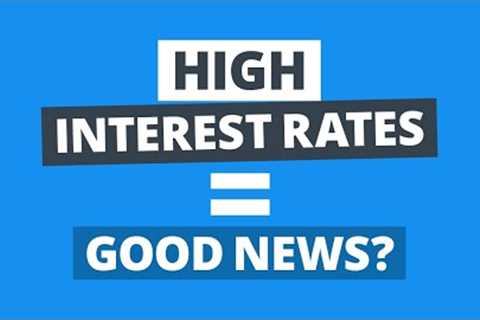 Why Rising Interest Rates Are Good for Real Estate Investing