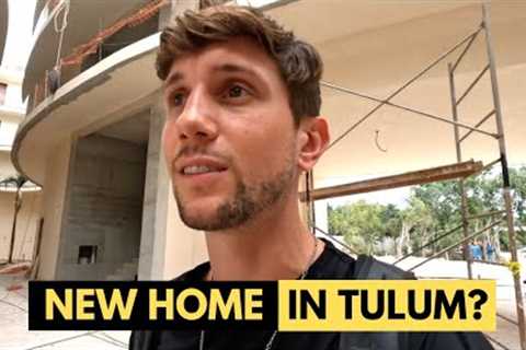 PROPERTY HUNTING in Tulum (My New Home?)