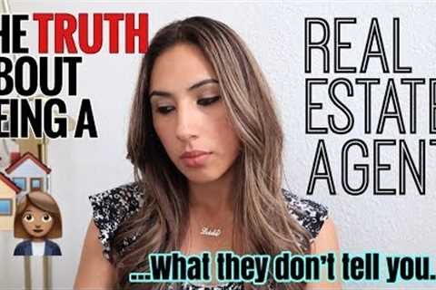 The TRUTH about being a Real Estate Agent: What They Don't Tell you
