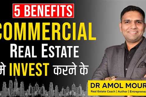 What is The Benefits of Commercial Real Estate | Investing | Dr Amol Mourya  - Coach &amp; Author