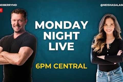 MONDAY NIGHT LIVE WITH DR. BERRY &amp; NURSE NEISHA
