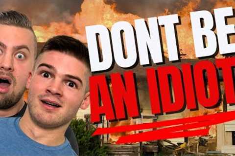 How NOT To Be An Idiot in Real Estate