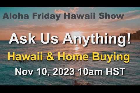 Aloha Friday Hawaii Real Estate Show -LIVE- 11/10/23