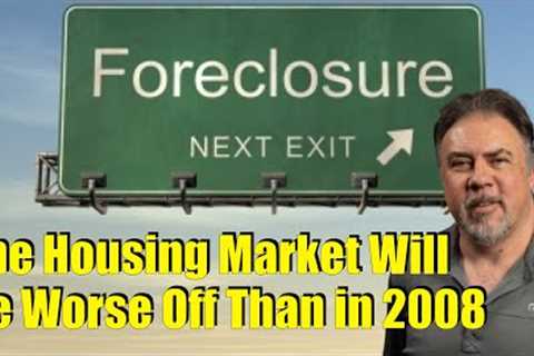 The Housing Market Will Be Worse Off Than in 2008 - Housing Bubble 2.0 - US Housing Crash