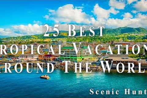 25 Best Tropical Vacations To Visit Around The World | Travel Video