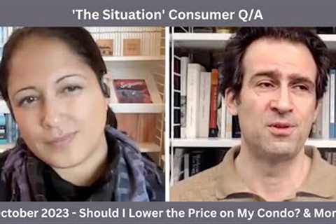 Should I Lower My Condo Price? + The Family Home Stretch — ‘The Situation’ Consumer Q&amp;A - Oct 2023