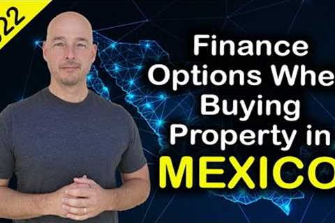Finance Options for Americans Buying in Mexico