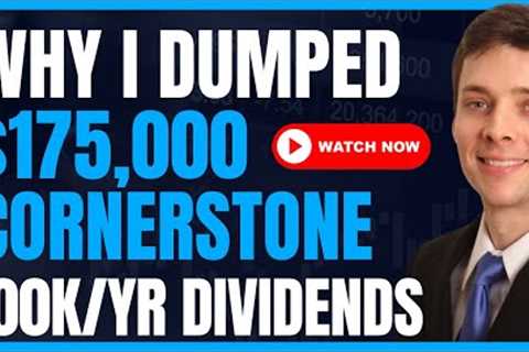 Why I Dumped 175K Cornerstone Funds (CRF &amp; CLM) &amp; How I’m Replacing The Lost Dividend Income #FIRE