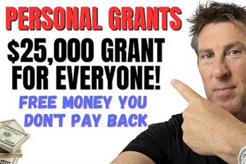 $25,000 GRANT For EVERYONE plus 6 New Personal Grants | Not loan FREE MONEY