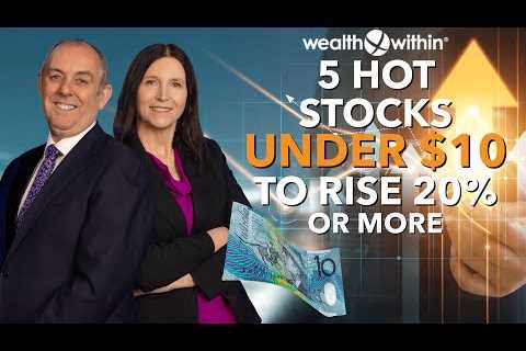 5 Best Stocks to Buy Under $10 that Will Rise 20% or More