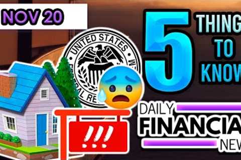 Nov 20 Financial News: VA FORECLOSURES UPDATE, Fed Put, Market is Wrong Again?