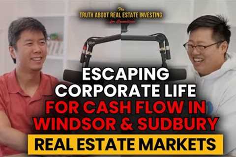 Cash Flowing Windsor, Sudbury; Arson, Sleepless Nights, Quitting Corporate w/ 27 Y/O Austin Yeh