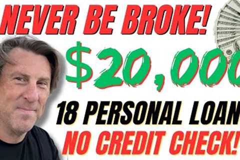 $20,000 18 Places NO CREDIT CHECK!! NEVER BE BROKE Personal LOANs