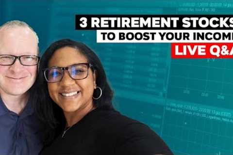 3 Retirement Stocks To Boost Your Income Live Q&amp;A