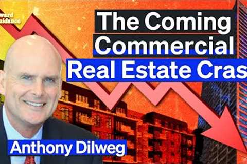 Real Estate Crash Could Be Worse Than 2008 Great Financial Crisis | Anthony Dilweg