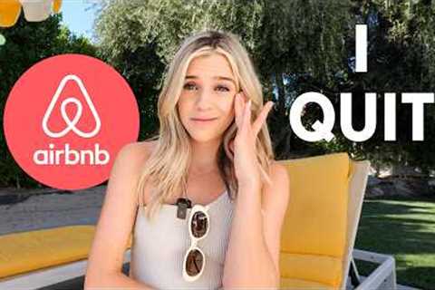 Why I'm QUITTING Airbnb.