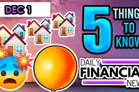 Dec 1 Financial News: Inflation, Pending Home Sales, Active listings Spike, Housing Crash Imminent