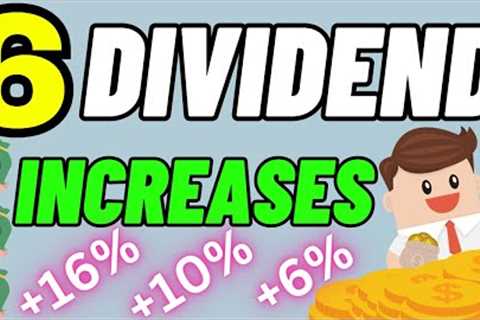 6 Stocks That Just Increased Their Dividends!