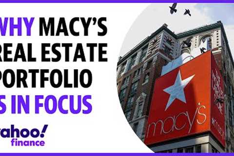 Why Macy's real estate portfolio is the focus in buyout