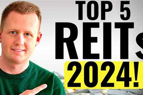 Top 5 BEST REITs for 2024! | Dividend Investing