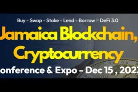 Jamaica Blockchain, Cryptocurrency, Conference &amp; Expo 2023