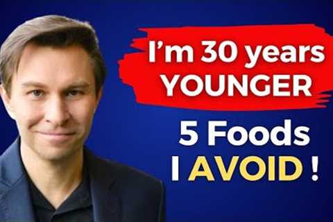 I AVOID 5 FOODS &amp; my body is 30 YEARS YOUNGER! Harvard Genetics Professor David Sinclair