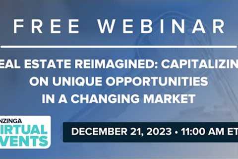 Real Estate Reimagined: Capitalizing On Unique Opportunities In A Changing Market