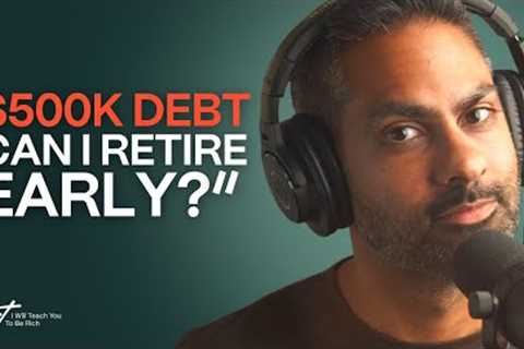 “We're $500,000 in debt. Can I retire early?”