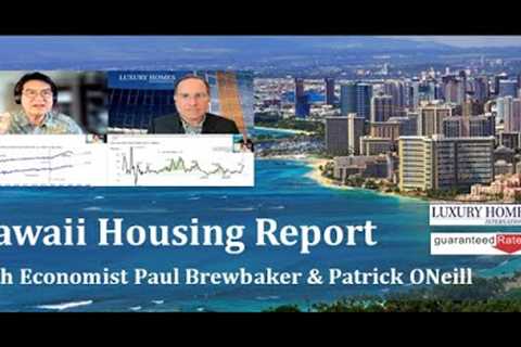 Hawaii Housing Report - December 2023 w/ economist Paul Brewbaker &amp; Patrick W ONeill R