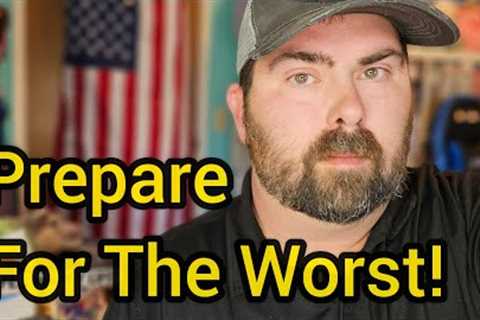 PREPARING For A NIGHTMARE SCENARIO In 2024!!! - Prepare For The Worst!