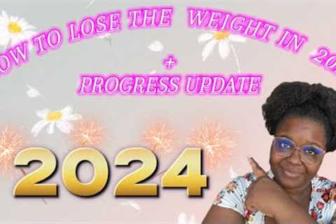 How To Lose Weight In 2024 + Progress Update