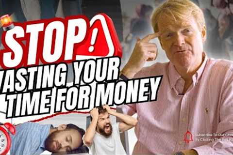 STOP WASTING YOUR TIME FOR MONEY | The Importance Of Legacy Building