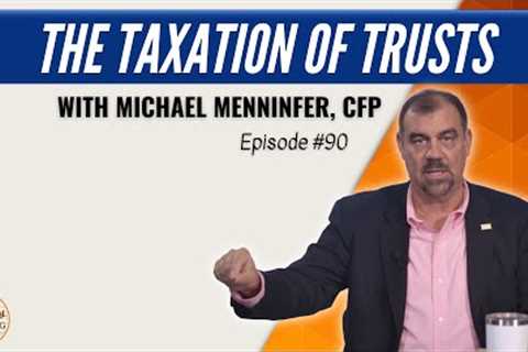 The Taxation of Trusts with Michael Menninger, CFP