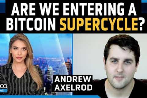 Bitcoin Supercycle to Kick Off in 2024? Watch for the Confluence of These 3 Events – Andrew Axelrod
