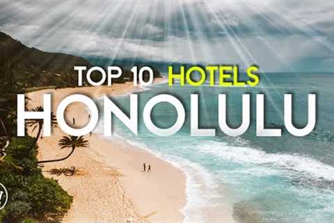 The Top 10 BEST Hotels &amp; Resorts in Honolulu, Hawaii (2023)