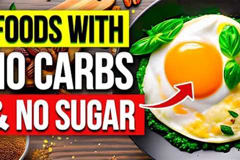 11 HEALTHIEST Foods With No Carbs &amp; No Sugar [UNBELIEVABLE]