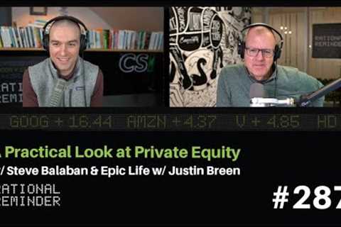 A Practical Look at Private Equity w/ Steve Balaban &amp; Epic Life w/ Justin Breen | RR 287