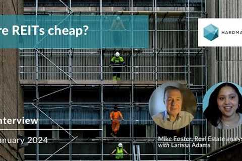 Hardman Talks | Are REITs cheap?