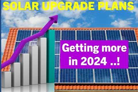 Solar Power Upgrade Plans For 2024 - Adding More Panels &amp; Battery Storage