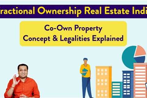 Fractional Ownership Real Estate India | Concept and Legalities Explained