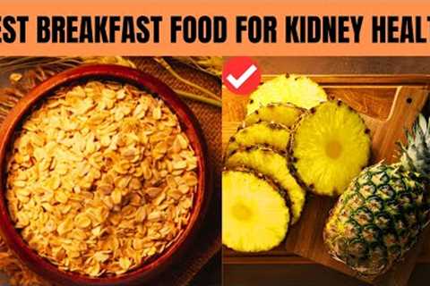 Top 5 Best Natural MORNING foods for Kidney Health