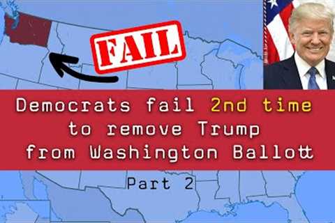 Another Fail - Dems try to remove Trump from the Washington ballot again.  What's next?