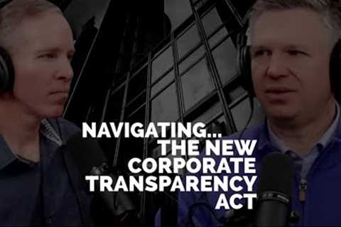 Navigating The New Corporate Transparency Act