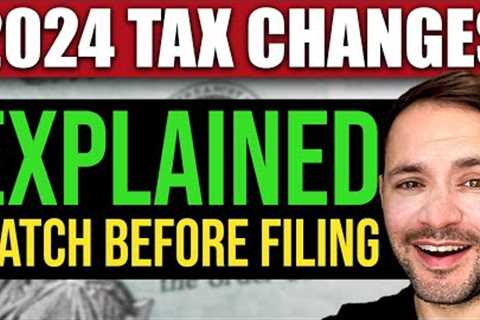 New Tax Laws in 2024 Explained (WATCH BEFORE FILING)
