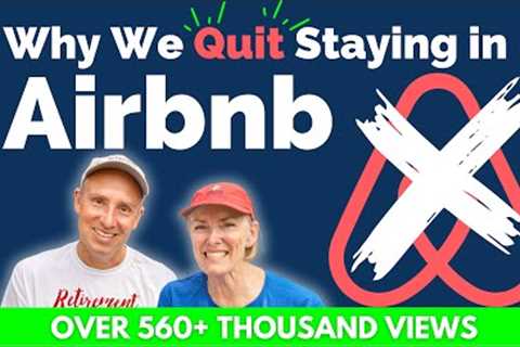 Why We QUIT Staying at Airbnb! | Is There A Better Way To Stay?