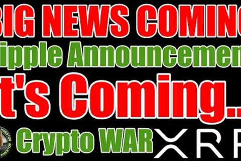 Big News Coming From Ripple And XRP &amp; The War On Crypto