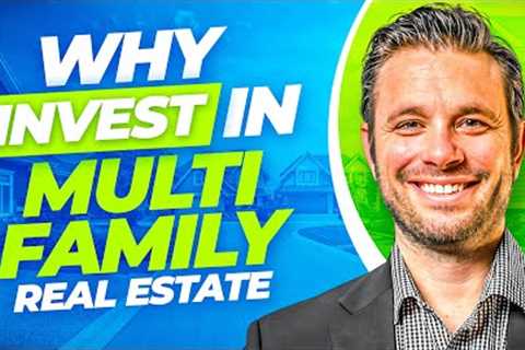 Why Invest in Multifamily Real Estate?