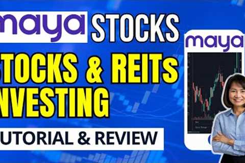 MAYA STOCKS - How to Invest in REITS and STOCKS Using Maya Stocks / Review and Tutorial